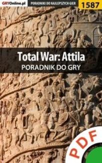 Chomikuj, ebook online Total War: Attila. Poradnik do gry. Łukasz 'Salantor' Pilarski