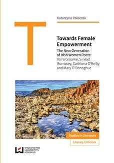 Ebook Towards Female Empowerment. The New Generation of Irish Women Poets: Vona Groarke, Sinéad Morrissey, Caitriona O’Reilly and Mary O’Donoghue pdf