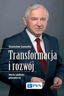 Chomikuj, ebook online Transformacja i rozwój. Teoria i polityka gospodarcza. Stanislaw Gomulka