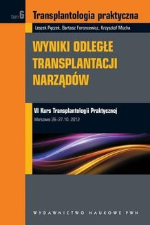 Chomikuj, ebook online Transplantologia praktyczna. Wyniki odległe transplantacji narządów. Tom 6. Krzysztof Mucha