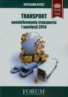 Chomikuj, ebook online Transport opodatkowanie transportu i spedycji 2014. Wiesława Dyszy