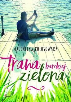 Chomikuj, ebook online Trawa bardziej zielona. Magdalena Kołosowska