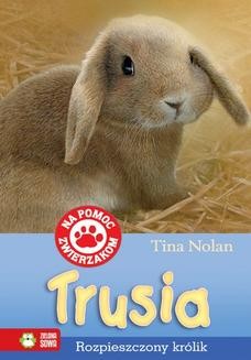 Chomikuj, ebook online Trusia. Rozpieszczony królik. Tina Nolan
