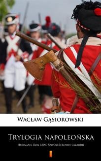 Chomikuj, ebook online Trylogia napoleońska. Wacław Gąsiorowski