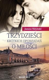 Chomikuj, ebook online Trzydzieści krótkich opowiadań o miłości. Janusz Niżyński