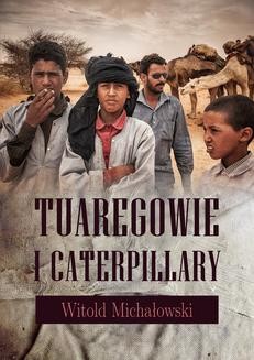 Chomikuj, ebook online Tuaregowie i caterpillary. Witold Michałowski