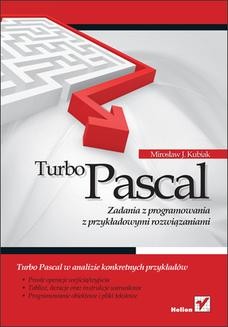 Chomikuj, ebook online Turbo Pascal. Zadania z programowania z przykładowymi rozwiązaniami. Mirosław J. Kubiak