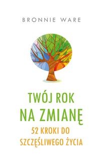 Chomikuj, ebook online Twój rok na zmianę. Bronnie Ware