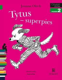 Chomikuj, ebook online Tytus – superpies. Joanna Olech