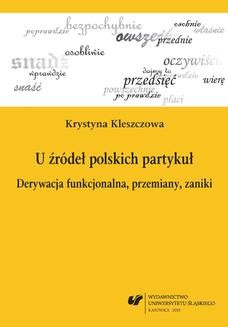 Ebook U źródeł polskich partykuł. Derywacja funkcjonalna, przemiany, zaniki pdf