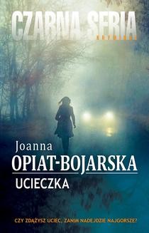 Chomikuj, ebook online Ucieczka. Joanna Opiat-Bojarska