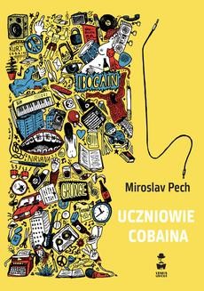 Chomikuj, ebook online Uczniowie Cobaina. Miroslav Pech