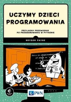 Chomikuj, ebook online Uczymy dzieci programowania. Bryson Payne