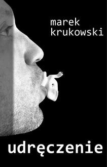 Chomikuj, ebook online Udręczenie. Marek Krukowski