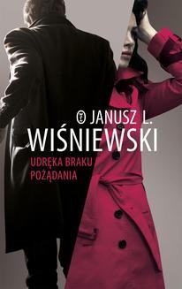 Chomikuj, ebook online Udręka braku pożądania. Janusz Leon Wiśniewski