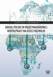 Chomikuj, ebook online Udział Polski w międzynarodowej współpracy na rzecz rozwoju. Bartosz Jankowski