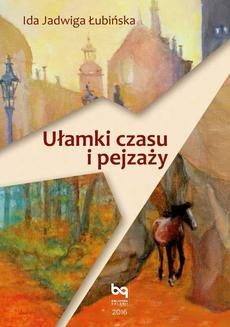 Chomikuj, ebook online Ułamki czasu i pejzażu. Ida Jadwiga Łubińska