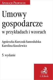 Chomikuj, ebook online Umowy gospodarcze w przykładach i wzorach. Wydanie 5. Agnieszka Kurczuk-Samodulska