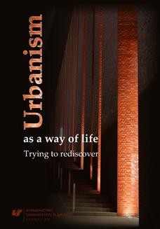 Chomikuj, ebook online Urbanism as a way of life. Trying to rediscover. redakcja: Marek S. Szczepański
