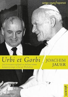 Ebook Urbi et Gorbi. Jak chrześcijanie wpłynęli na obalenie reżimu komunistycznego w Europie Wschodniej pdf