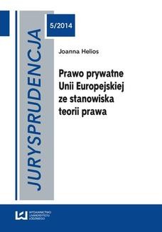Chomikuj, ebook online urysprudencja 5. Prawo prywatne Unii Europejskiej ze stanowiska teorii prawa. Joanna Helios