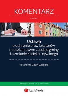 Ebook Ustawa o ochronie praw lokatorów, mieszkaniowym zasobie gminy i o zmianie Kodeksu cywilnego. Komentarz. Wydanie 1 pdf