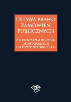 Ebook Ustawa prawo zamówień publicznych ze zmianami 19 października 2014 r. pdf