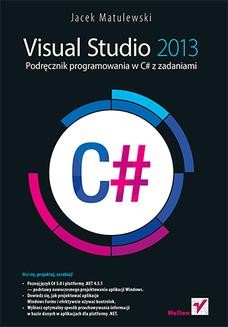 Chomikuj, ebook online Visual Studio 2013. Podręcznik programowania w C# z zadaniami. Jacek Matulewski