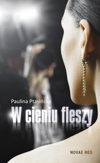 Chomikuj, ebook online W cieniu fleszy. Paulina Ptasińska