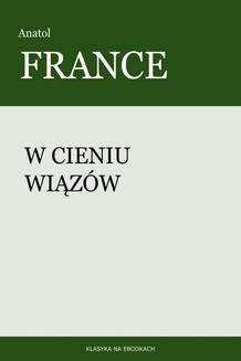 Chomikuj, ebook online W cieniu wiązów. Anatol France