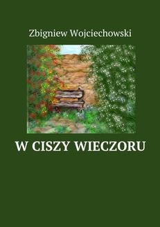 Chomikuj, ebook online W ciszy wieczoru. Zbigniew Wojciechowski
