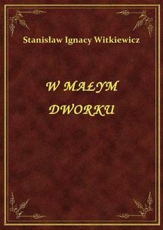 Chomikuj, ebook online W Małym Dworku. Stanisław Ignacy Witkiewicz