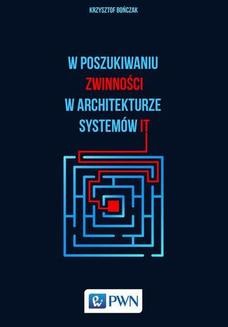 Chomikuj, ebook online W poszukiwaniu zwinności w architekturze systemów IT. Krzysztof Bończak