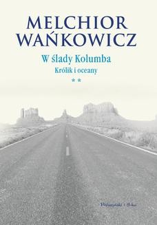 Chomikuj, ebook online W ślady Kolumba. Królik i oceany. Melchior Wańkowicz