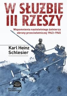 Chomikuj, ebook online W służbie III Rzeszy. Wspomnienia nastoletniego żołnierza obrony przeciwlotniczej 19431945. Karl H. Schlesier