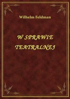 Chomikuj, ebook online W Sprawie Teatralnej. Wilhelm Feldman
