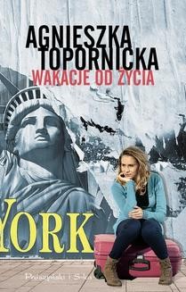 Chomikuj, ebook online Wakacje od życia. Agnieszka Topornicka