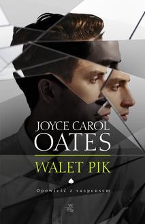 Chomikuj, ebook online Walet Pik. Joyce Carol Oates