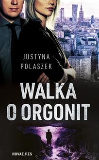 Chomikuj, ebook online Walka o orgonit. Justyna Polaszek