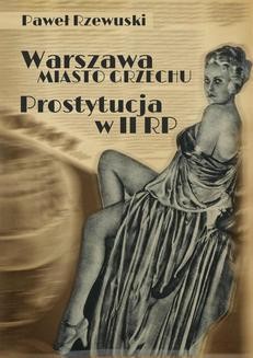 Chomikuj, ebook online Warszawa – miasto grzechu. Prostytucja w II RP. Paweł Rzewuski