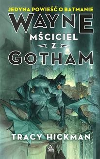 Chomikuj, ebook online Wayne, Mściciel z Gotham. Tracy Hickman