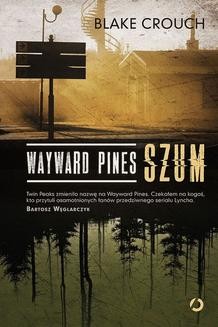 Chomikuj, ebook online Wayward Pines. Szum. Blake Crouch