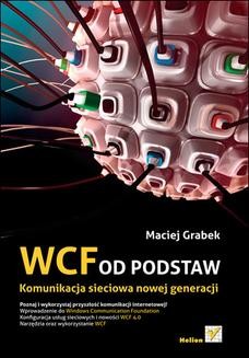 Chomikuj, ebook online WCF od podstaw. Komunikacja sieciowa nowej generacji. Maciej Grabek
