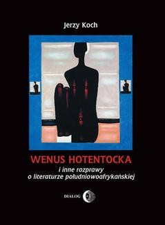 Chomikuj, ebook online Wenus Hotentocka i inne rozprawy o literaturze południowoafrykańskiej. Jerzy Koch