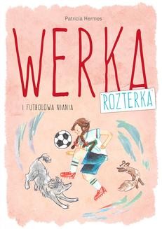 Chomikuj, ebook online Werka Rozterka i futbolowa niania. Patricia Hermes