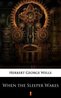 Chomikuj, ebook online When the Sleeper Wakes. Herbert George Wells