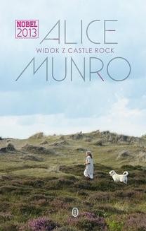 Chomikuj, ebook online Widok z Castle Rock. Alice Munro