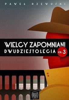 Chomikuj, ebook online Wielcy zapomniani Dwudziestolecia. Część 3. Paweł Rzewuski