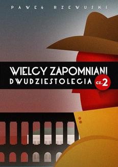 Chomikuj, ebook online Wielcy zapomniani Dwudziestolecia. Część II. Paweł Rzewuski