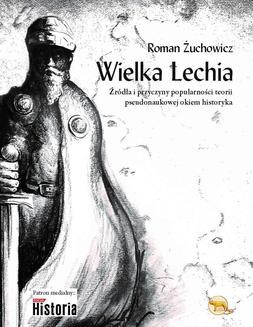 Ebook Wielka Lechia. Źródła i przyczyny popularności teorii pseudonaukowej okiem historyka pdf